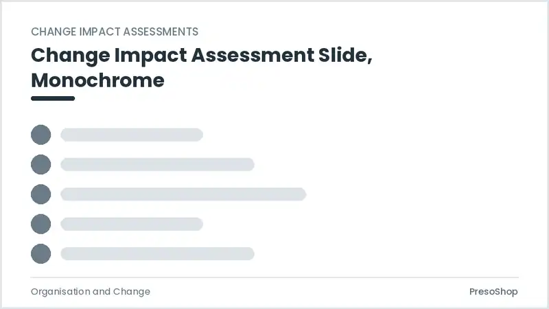 Editable PowerPoint change impact assessment slide template in a monochrome treatment, built from recolourable native shapes for organisation and change decks