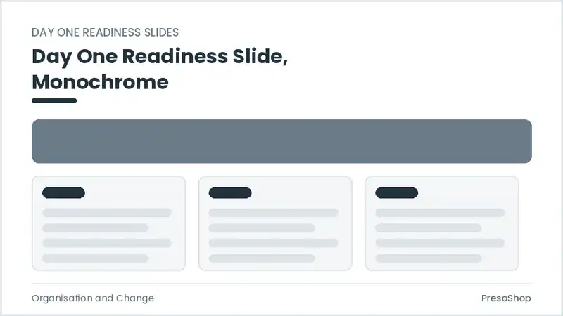 Editable PowerPoint day one readiness slide template in a monochrome treatment, built from recolourable native shapes for organisation and change decks