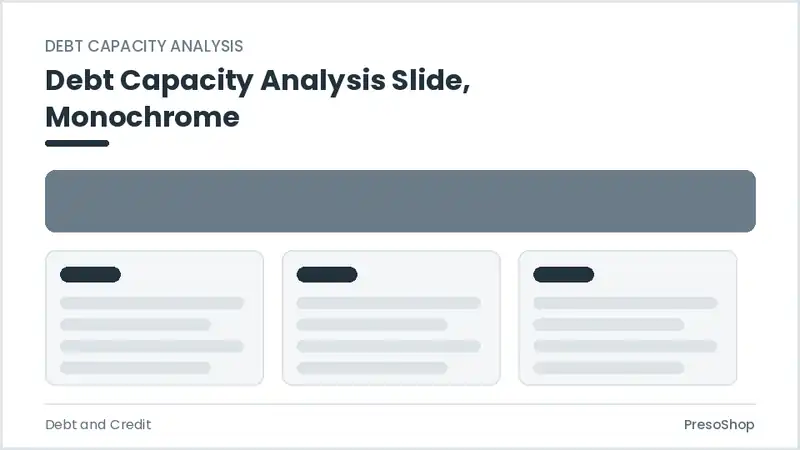 Editable PowerPoint debt capacity analysis slide template in a monochrome treatment, built from recolourable native shapes for debt and credit decks