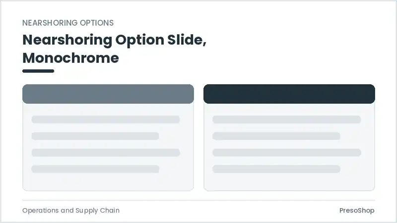 Editable PowerPoint nearshoring option slide template in a monochrome treatment, built from recolourable native shapes for operations and supply chain decks