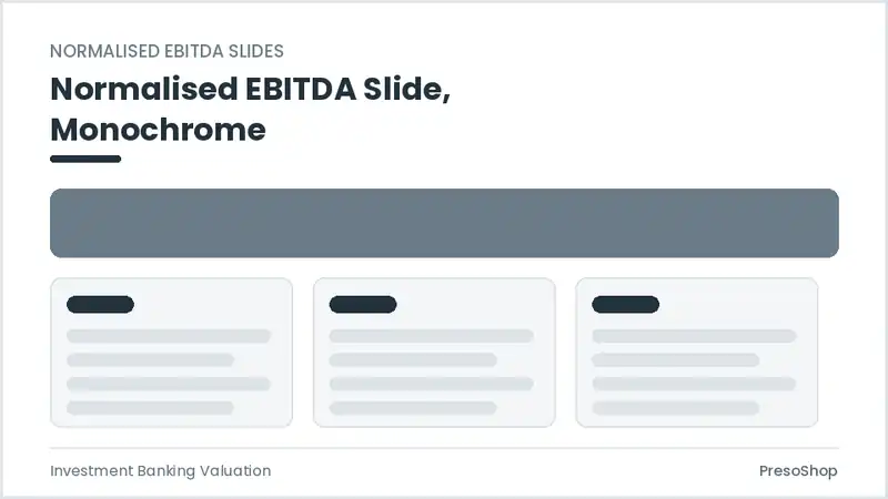 Editable PowerPoint normalised ebitda slide template in a monochrome treatment, built from recolourable native shapes for investment banking valuation decks
