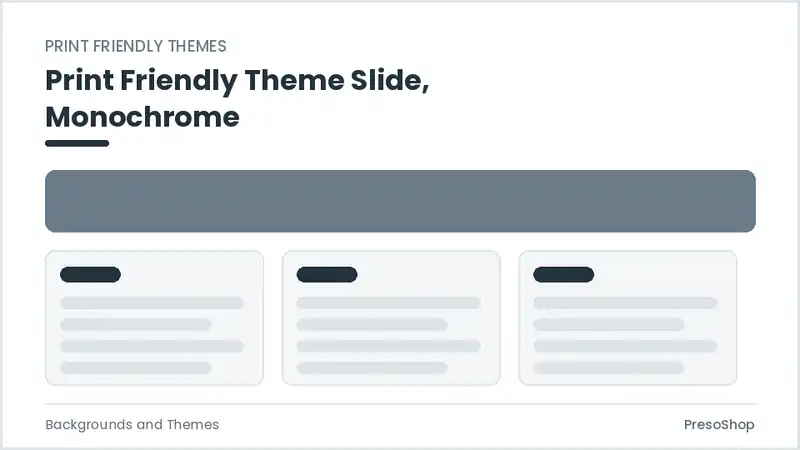 Editable PowerPoint print friendly theme slide template in a monochrome treatment, built from recolourable native shapes for backgrounds and themes decks