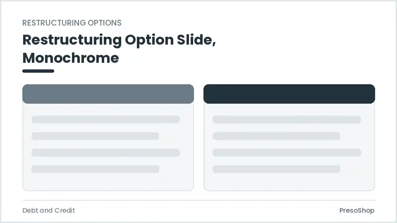 Editable PowerPoint restructuring option slide template in a monochrome treatment, built from recolourable native shapes for debt and credit decks