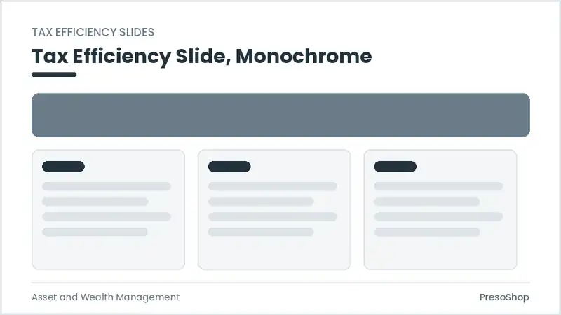 Editable PowerPoint tax efficiency slide template in a monochrome treatment, built from recolourable native shapes for asset and wealth management decks